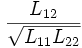 \frac{L_{12}}{\sqrt{L_{11}L_{22}}} \,\!