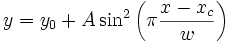 y=y_0+A\sin ^2\left( \pi \frac{x-x_c}w\right) 