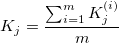 K_j=\frac{\sum_{i=1}^mK_j^{(i)}}{m} K_j=\frac{\sum_{i=1}^mK_j^{(i)}}{m}
