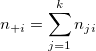 n_{+i}=\sum_{j=1}^kn_{ji} n_{+i}=\sum_{j=1}^kn_{ji}