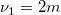 \nu_1=2m \nu_1=2m