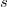 s s
