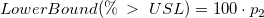 LowerBound(\%\;>\;USL)=100\cdot p_2 LowerBound(\%\;>\;USL)=100\cdot p_2