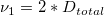 \nu_1 = 2*D_{total} \nu_1 = 2*D_{total}