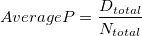 AverageP=\frac{D_{total}}{N_{total}} AverageP=\frac{D_{total}}{N_{total}}