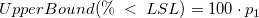 UpperBound(\%\;<\;LSL)=100\cdot p_1 UpperBound(\%\;<\;LSL)=100\cdot p_1
