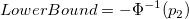 LowerBound = -\Phi^{-1}(p_2) LowerBound = -\Phi^{-1}(p_2)