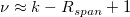 \nu\approx k-R_{span}+1 \nu\approx k-R_{span}+1