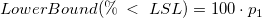 LowerBound(\%\;<\;LSL)=100\cdot p_1 LowerBound(\%\;<\;LSL)=100\cdot p_1