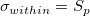 \sigma_{within}=S_p \sigma_{within}=S_p