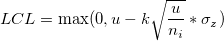 LCL=\max(0, u-k\sqrt{\frac{u}{n_i}}*\sigma_z) LCL=\max(0, u-k\sqrt{\frac{u}{n_i}}*\sigma_z)