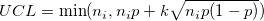 UCL=\min(n_i, n_ip+k\sqrt{n_ip(1-p)}) UCL=\min(n_i, n_ip+k\sqrt{n_ip(1-p)})