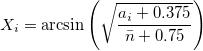 X_i=\arcsin\left(\sqrt{\frac{a_i+0.375}{\bar{n}+0.75}}\right) X_i=\arcsin\left(\sqrt{\frac{a_i+0.375}{\bar{n}+0.75}}\right)