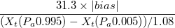 \frac{31.3 \times |bias|}{(X_t(P_a0.995)-X_t(P_a0.005))/1.08} \frac{31.3 \times |bias|}{(X_t(P_a0.995)-X_t(P_a0.005))/1.08}