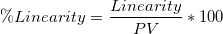 \% Linearity = \frac{Linearity}{PV}*100 \% Linearity = \frac{Linearity}{PV}*100