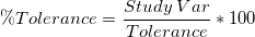 \%Tolerance = \frac{Study\;Var}{Tolerance}*100  \%Tolerance = \frac{Study\;Var}{Tolerance}*100