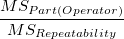 \frac{MS_{Part(Operator)}}{MS_{Rep eatability}} \frac{MS_{Part(Operator)}}{MS_{Rep eatability}}