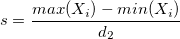 s = \frac{max(X_i) - min(X_i)}{d_2} s = \frac{max(X_i) - min(X_i)}{d_2}