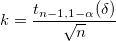 k=\frac{t_{n-1,1-\alpha}(\delta)}{\sqrt{n}} k=\frac{t_{n-1,1-\alpha}(\delta)}{\sqrt{n}}