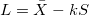L=\bar{X}-kS L=\bar{X}-kS