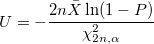 U=-\frac{2n\bar{X}\ln(1-P)}{\chi_{2n,\alpha}^2} U=-\frac{2n\bar{X}\ln(1-P)}{\chi_{2n,\alpha}^2}