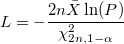 L=-\frac{2n\bar{X}\ln(P)}{\chi_{2n,1-\alpha}^2} L=-\frac{2n\bar{X}\ln(P)}{\chi_{2n,1-\alpha}^2}