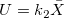U=k_2\bar{X} U=k_2\bar{X}