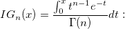 IG_n(x)=\frac{\int_0^xt^{n-1}e^{-t}}{\Gamma(n)}dt: IG_n(x)=\frac{\int_0^xt^{n-1}e^{-t}}{\Gamma(n)}dt: