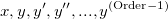 x, y, y', y'',...,y^{(\text{Order}-1)} x, y, y', y'',...,y^{(\text{Order}-1)}