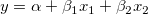 y = \alpha + \beta_1x_1 + \beta_2x_2 y = \alpha + \beta_1x_1 + \beta_2x_2