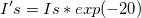 I's=Is*exp(-20) I's=Is*exp(-20)
