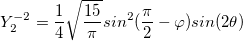 Y_2^{-2}=\frac{1}{4}\sqrt{\frac{15}{\pi}}sin^2(\frac{\pi}{2}-\varphi )sin(2\theta )