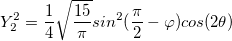 Y_2^{2}=\frac{1}{4}\sqrt{\frac{15}{\pi}}sin^2(\frac{\pi}{2}-\varphi )cos(2\theta )