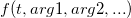 f(t, arg1, arg2, ...)\, f(t, arg1, arg2, ...)\,