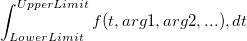 \int_{LowerLimit}^{UpperLimit} f(t, arg1, arg2, ...), dt