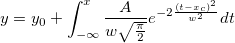 y=y_0+\int_{-\infty}^{x} \frac{A}{w\sqrt{\frac{\pi}{2}}} e^{-2\frac{(t-x_c)^2}{w^2}} dt y=y_0+\int_{-\infty}^{x} \frac{A}{w\sqrt{\frac{\pi}{2}}} e^{-2\frac{(t-x_c)^2}{w^2}} dt