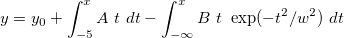 y=y_0+\int_{-5}^{x} A~t~dt - \int_{-\infty}^{x}B~t~\exp(-t^2/{w}^2)~ dt