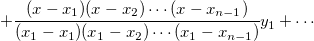 +\cfrac{(x-x_1)(x-x_2)\cdots (x-x_{n-1})}{(x_1-x_1)(x_1-x_2)\cdots (x_1-x_{n-1})}y_1+ \cdots +\cfrac{(x-x_1)(x-x_2)\cdots (x-x_{n-1})}{(x_1-x_1)(x_1-x_2)\cdots (x_1-x_{n-1})}y_1+ \cdots