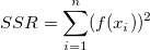 SSR = \sum_{i=1}^n (f(x_i))^2