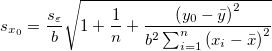 s_{x_0} = \frac{s_\varepsilon}{b} \sqrt{1+\frac{1}{n}+\frac{\left(y_0-\bar{y}\right)^2}{b^2\sum_{i=1}^n \left(x_i-\bar{x}\right)^2}} s_{x_0} = \frac{s_\varepsilon}{b} \sqrt{1+\frac{1}{n}+\frac{\left(y_0-\bar{y}\right)^2}{b^2\sum_{i=1}^n \left(x_i-\bar{x}\right)^2}}