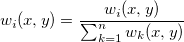w_i(x,y)=\frac{w_i(x,y)}{\sum_{k=1}^nw_k(x,y)} w_i(x,y)=\frac{w_i(x,y)}{\sum_{k=1}^nw_k(x,y)}