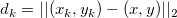 d_k=||(x_k,y_k)-(x,y)||_2\,\!