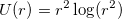 U(r)=r^2\log (r^2)\,\! U(r)=r^2\log (r^2)\,\!