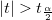|t|>t_{\frac \alpha 2} |t|>t_{\frac \alpha 2}