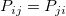 P_{ij}=P_{ji} P_{ij}=P_{ji}