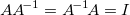 AA\!^{-1}=A\!^{-1}\!A=I\!