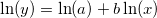 \ln (y)=\ln (a)+b\ln (x)\,\!