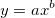 y=ax^b\,\! y=ax^b\,\!
