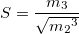 S=\frac{m_3}{\sqrt{{m_2}^3}}