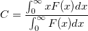 C=\frac{\int_{0}^{\infty}xF(x)dx}{\int_{0}^{\infty}F(x)dx} C=\frac{\int_{0}^{\infty}xF(x)dx}{\int_{0}^{\infty}F(x)dx}
